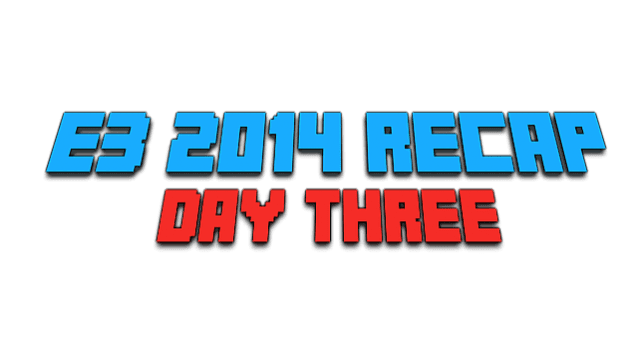 E3 Recap ‘Day Three’