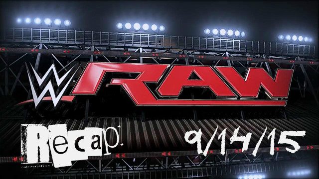 WWE RAW Recap 9/14/15