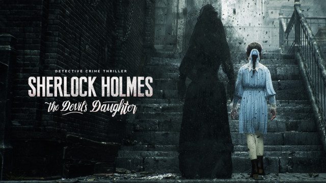 Sherlock Holmes: The Devil’s Daughter trailer goes otherworldly