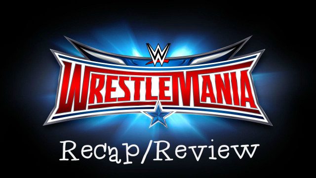 WrestleMania 32 Recap & Results