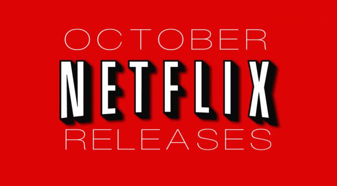 Everything Hitting Netflix This October
