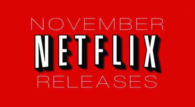 What’s Coming To Netflix This November (2016)
