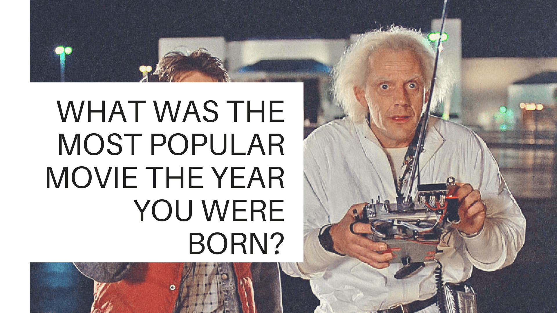 What Was The Most Popular Movie The Year You Were Born?